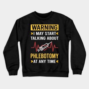 Warning Phlebotomy Phlebotomist Crewneck Sweatshirt